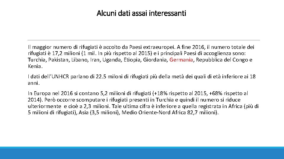 Alcuni dati assai interessanti Il maggior numero di rifugiati è accolto da Paesi extraeuropei.