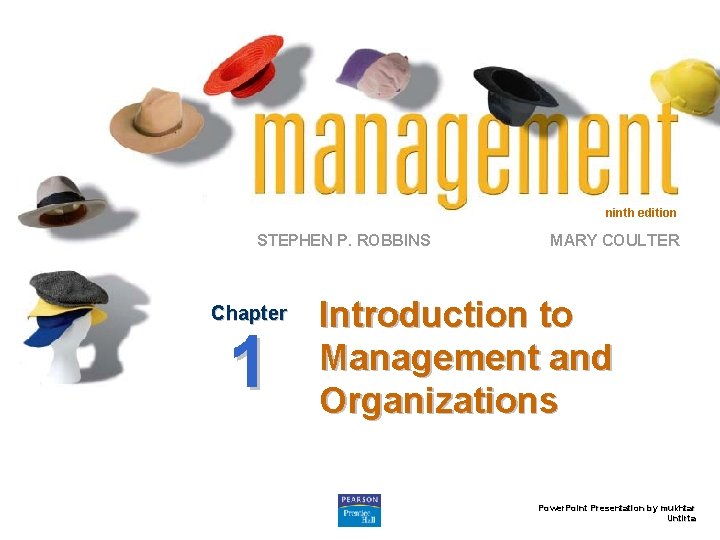 ninth edition STEPHEN P. ROBBINS Chapter 1 MARY COULTER Introduction to Management and Organizations