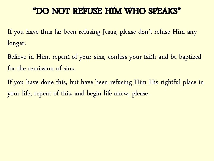 “DO NOT REFUSE HIM WHO SPEAKS” If you have thus far been refusing Jesus,