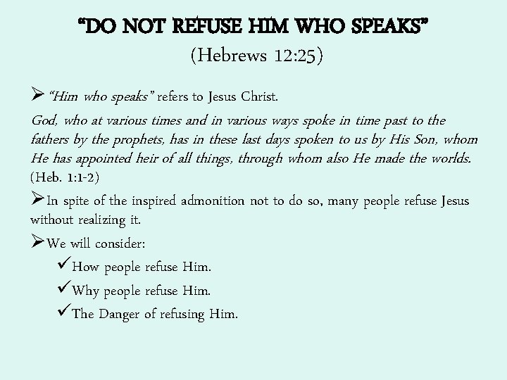 “DO NOT REFUSE HIM WHO SPEAKS” (Hebrews 12: 25) Ø“Him who speaks” refers to