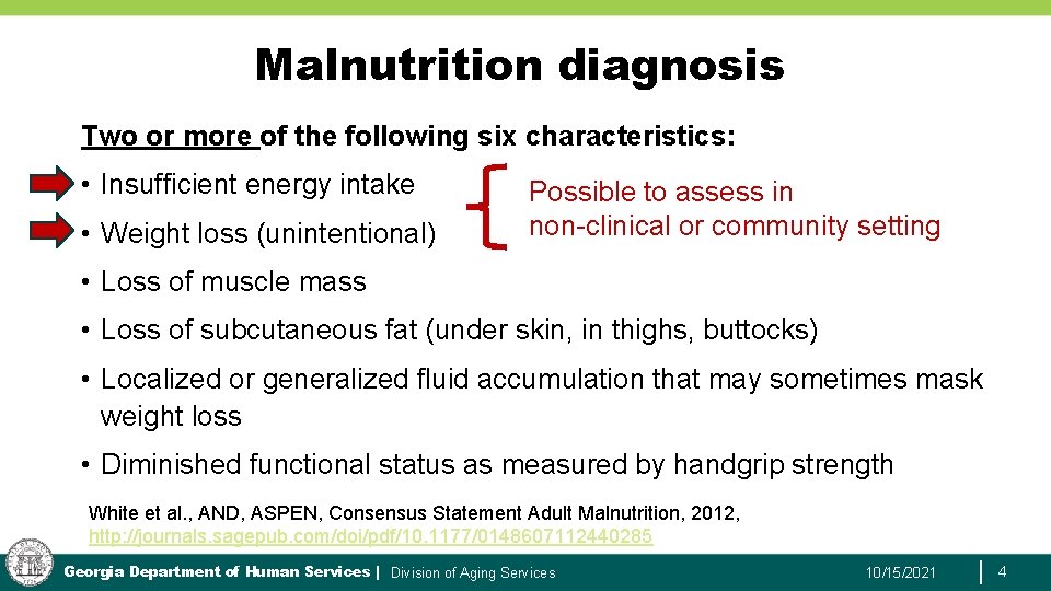 Malnutrition diagnosis Two or more of the following six characteristics: • Insufficient energy intake