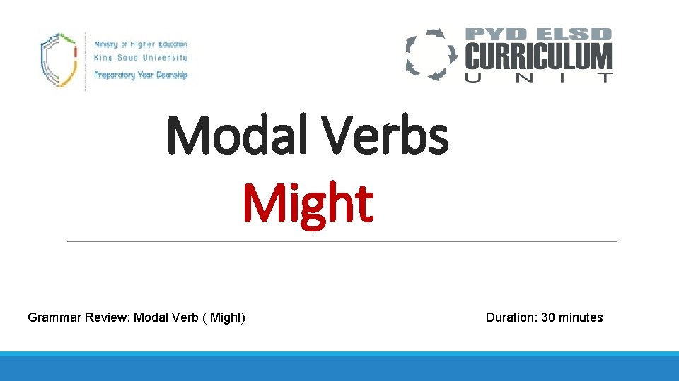 Modal Verbs Might Grammar Review: Modal Verb ( Might) Duration: 30 minutes 