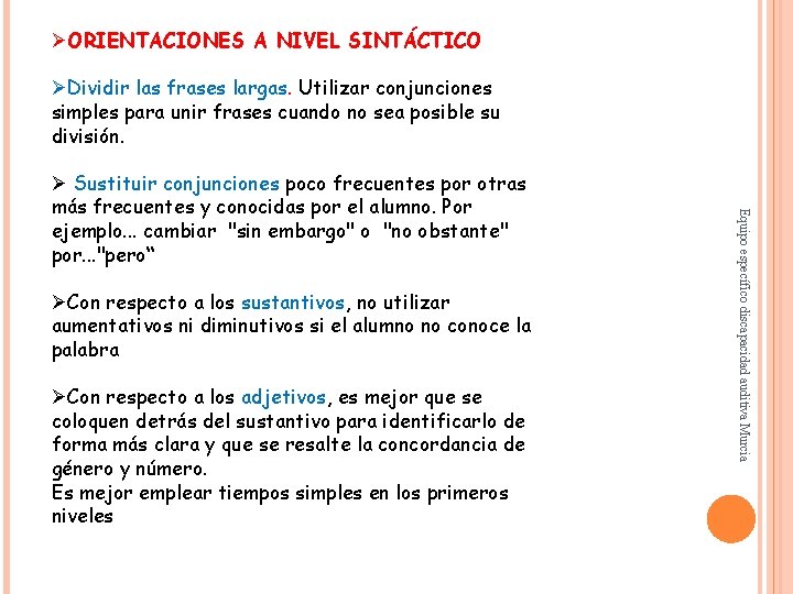 ØORIENTACIONES A NIVEL SINTÁCTICO ØDividir las frases largas. Utilizar conjunciones simples para unir frases