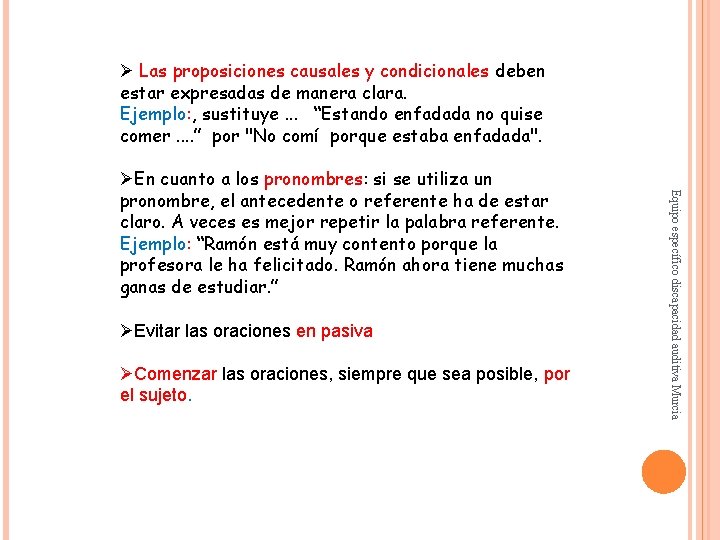 Ø Las proposiciones causales y condicionales deben estar expresadas de manera clara. Ejemplo: ,