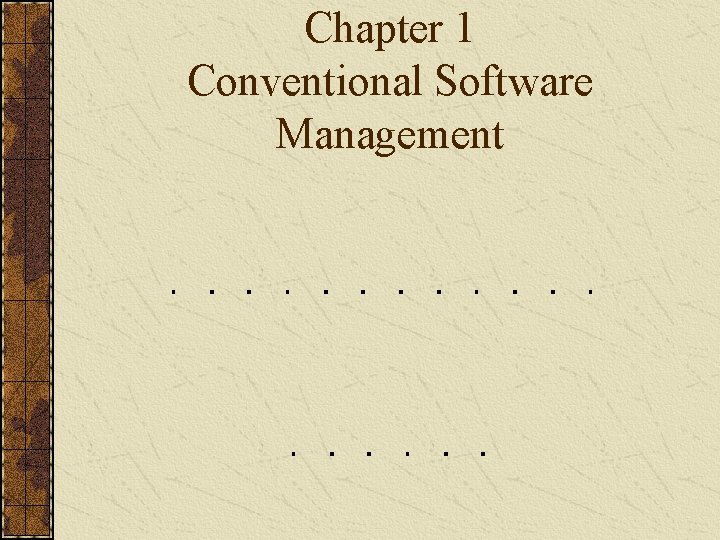 Chapter 1 Conventional Software Management 