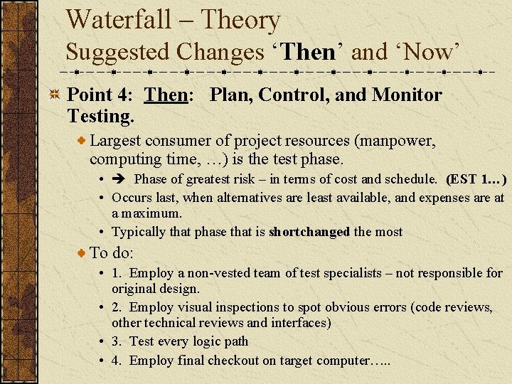 Waterfall – Theory Suggested Changes ‘Then’ and ‘Now’ Point 4: Then: Plan, Control, and