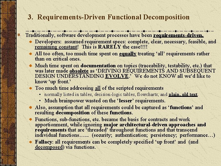 3. Requirements-Driven Functional Decomposition Traditionally, software development processes have been requirements-driven. Developers: assumed requirement