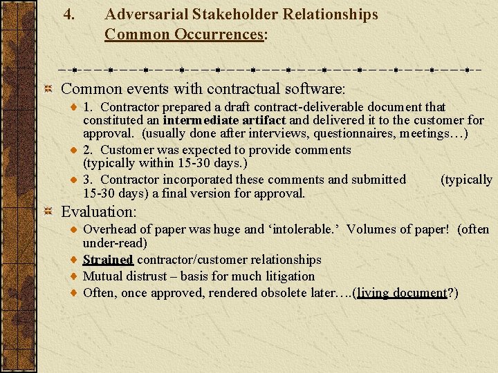 4. Adversarial Stakeholder Relationships Common Occurrences: Common events with contractual software: 1. Contractor prepared