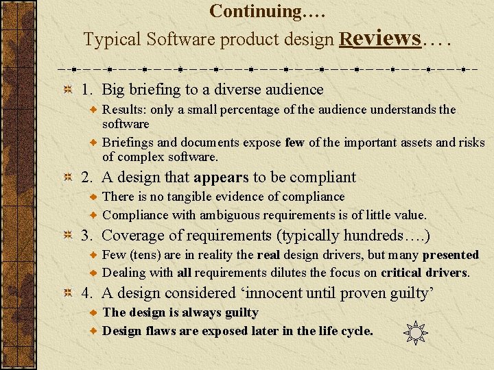 Continuing…. Typical Software product design Reviews…. 1. Big briefing to a diverse audience Results: