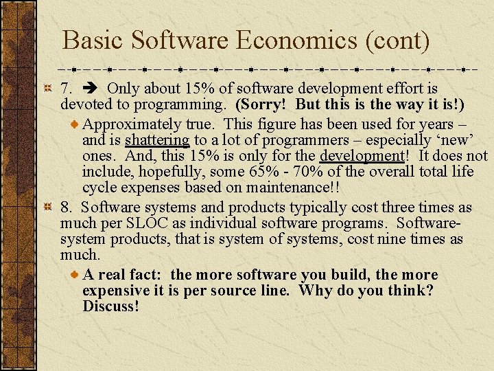 Basic Software Economics (cont) 7. Only about 15% of software development effort is devoted