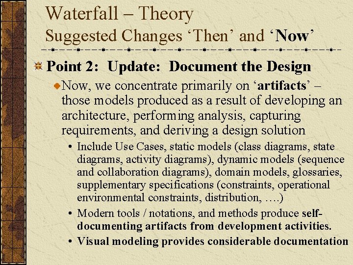 Waterfall – Theory Suggested Changes ‘Then’ and ‘Now’ Point 2: Update: Document the Design