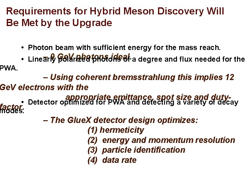 Requirements for Hybrid Meson Discovery Will Be Met by the Upgrade • Photon beam