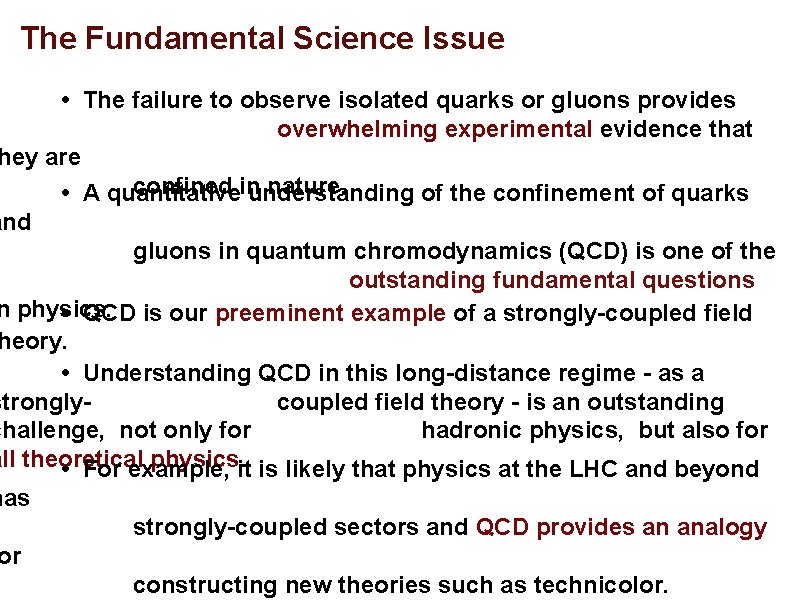 The Fundamental Science Issue • The failure to observe isolated quarks or gluons provides