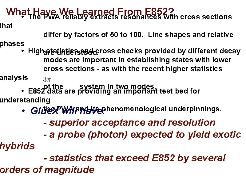 What Have We Learned From E 852? • The PWA reliably extracts resonances with