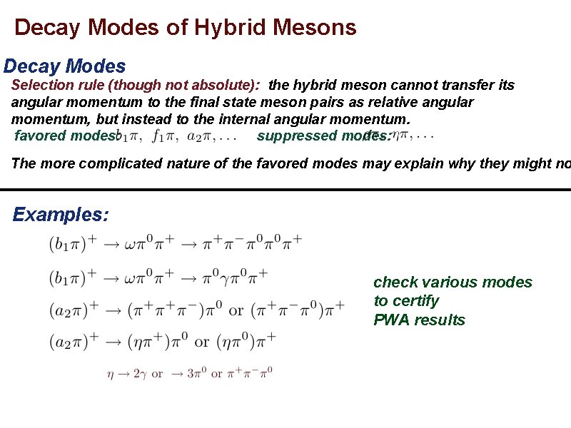 Decay Modes of Hybrid Mesons Decay Modes Selection rule (though not absolute): the hybrid