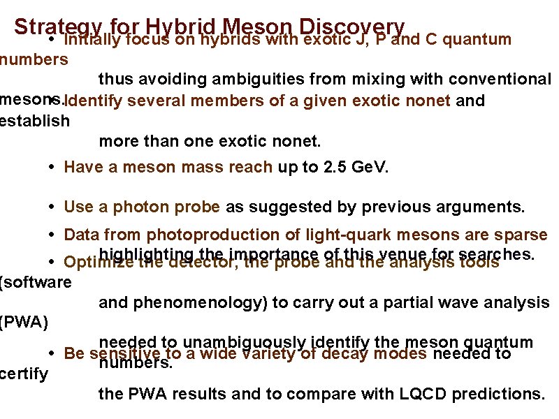 Strategy for Hybrid Meson Discovery • Initially focus on hybrids with exotic J, P