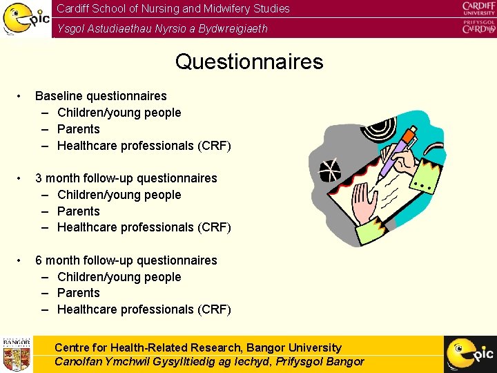 Cardiff School of Nursing and Midwifery Studies Ysgol Astudiaethau Nyrsio a Bydwreigiaeth Caerdydd Questionnaires