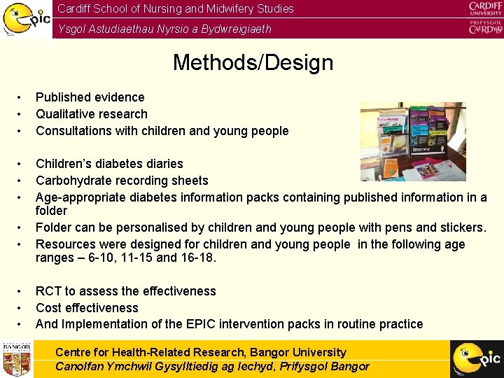 Cardiff School of Nursing and Midwifery Studies Ysgol Astudiaethau Nyrsio a Bydwreigiaeth Caerdydd Methods/Design