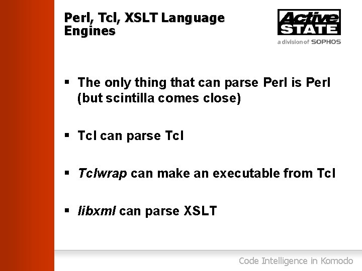 Perl, Tcl, XSLT Language Engines § The only thing that can parse Perl is