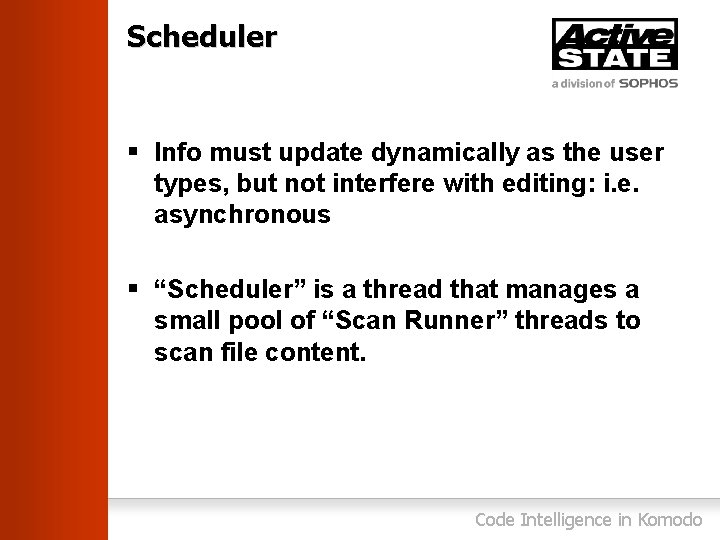 Scheduler § Info must update dynamically as the user types, but not interfere with