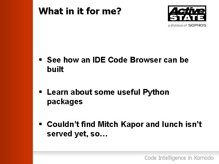 What in it for me? § See how an IDE Code Browser can be