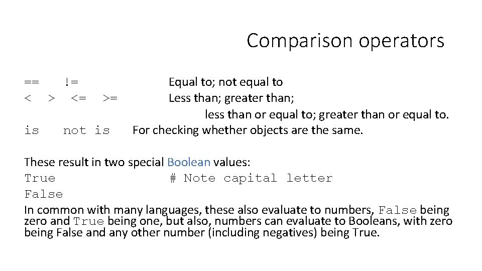 Comparison operators == != < > <= is >= not is Equal to; not