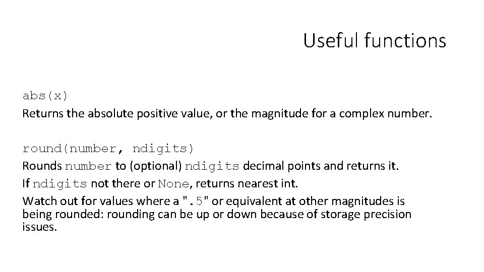 Useful functions abs(x) Returns the absolute positive value, or the magnitude for a complex