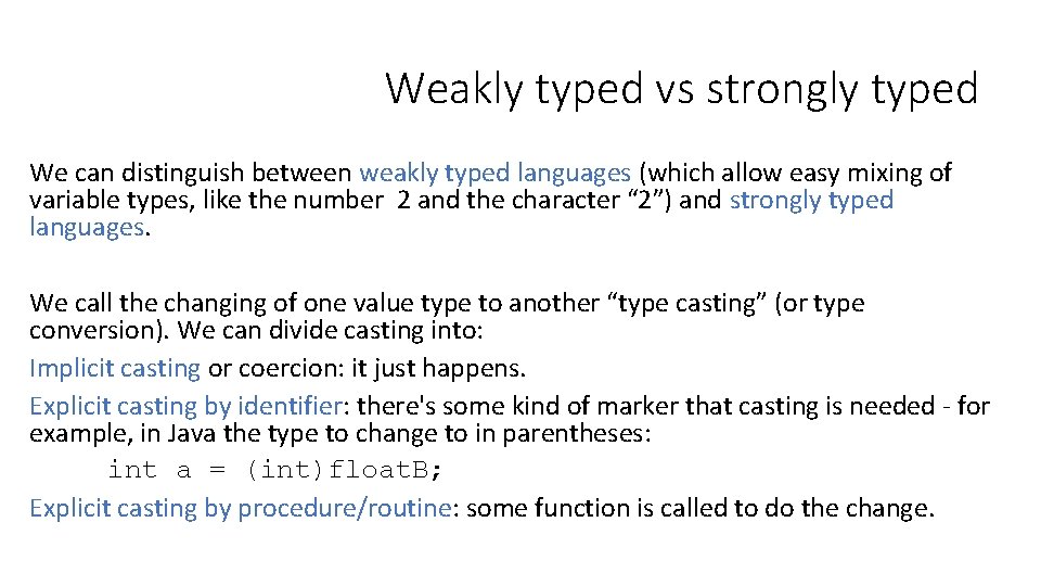 Weakly typed vs strongly typed We can distinguish between weakly typed languages (which allow