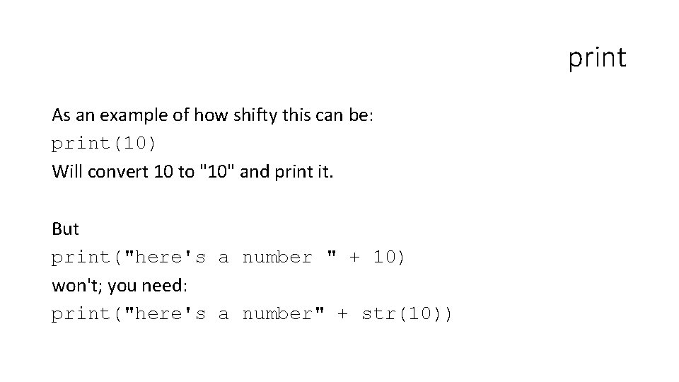 print As an example of how shifty this can be: print(10) Will convert 10