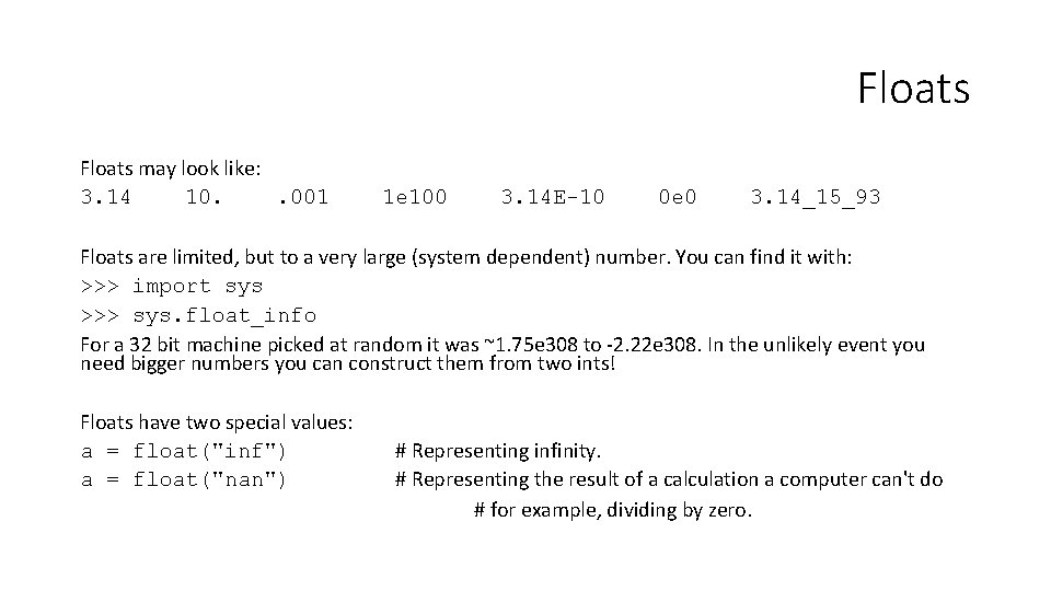 Floats may look like: 3. 14 10. . 001 1 e 100 3. 14