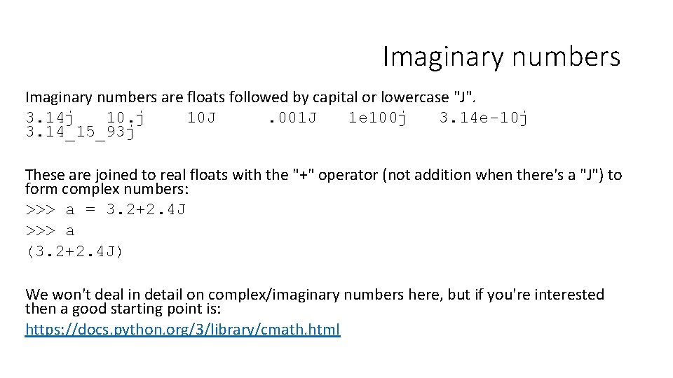 Imaginary numbers are floats followed by capital or lowercase "J". 3. 14 j 10