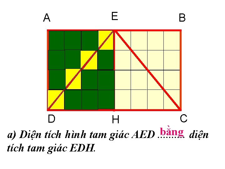 A E B C D H bằng diện a) Diện tích hình tam giác