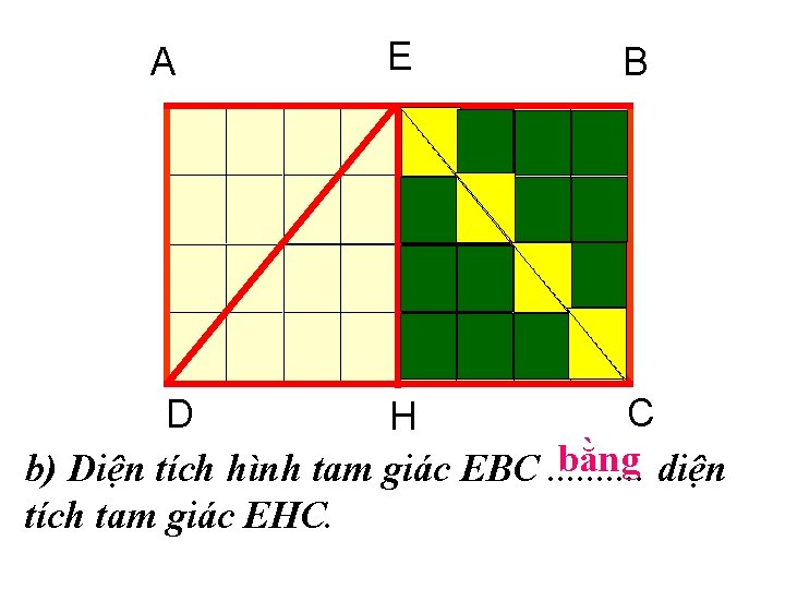 A E B C D H bằng diện b) Diện tích hình tam giác