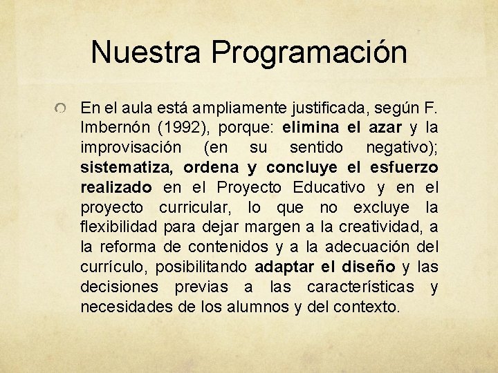 Nuestra Programación En el aula está ampliamente justificada, según F. Imbernón (1992), porque: elimina