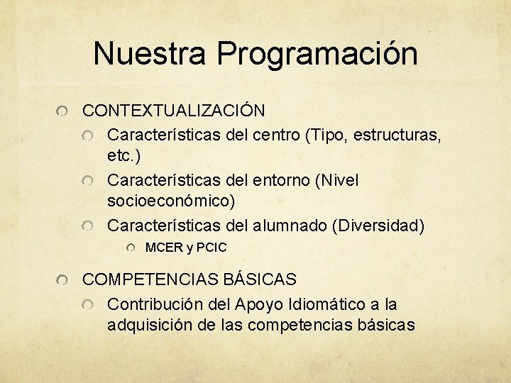Nuestra Programación CONTEXTUALIZACIÓN Características del centro (Tipo, estructuras, etc. ) Características del entorno (Nivel