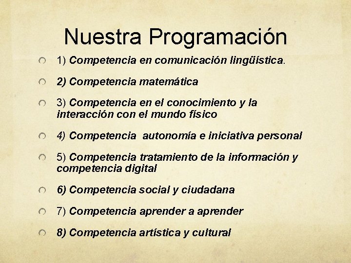 Nuestra Programación 1) Competencia en comunicación lingüística. 2) Competencia matemática 3) Competencia en el