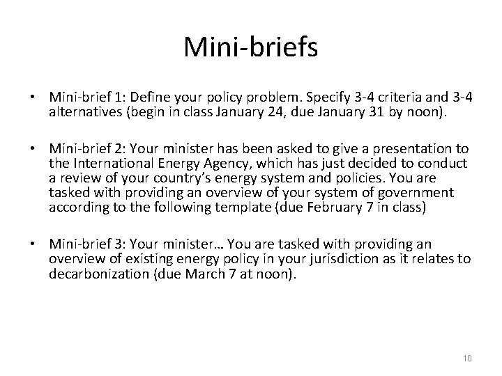 Mini-briefs • Mini-brief 1: Define your policy problem. Specify 3 -4 criteria and 3