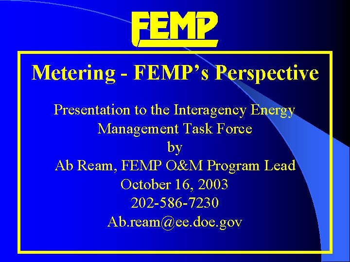 Femp Ecpp Program Metering FEMPs Perspective Presentation to the Interagency Energy