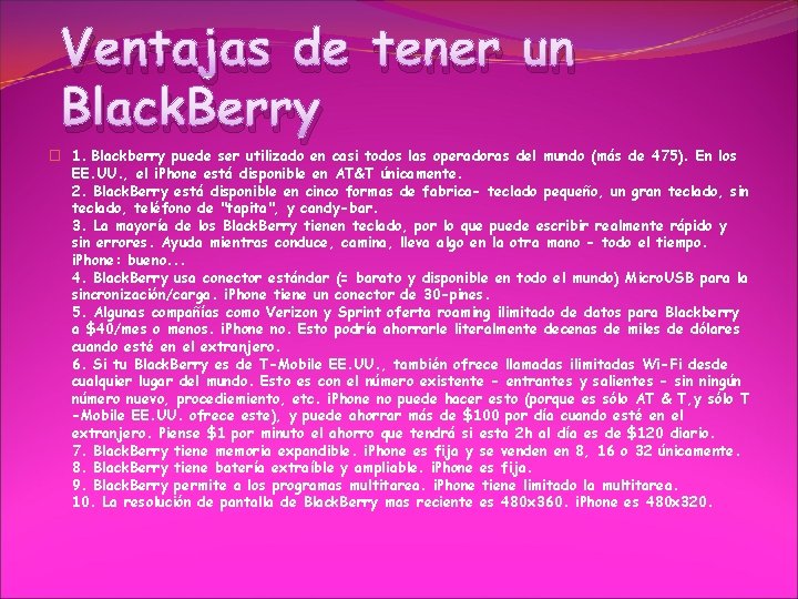Ventajas de tener un Black. Berry � 1. Blackberry puede ser utilizado en casi
