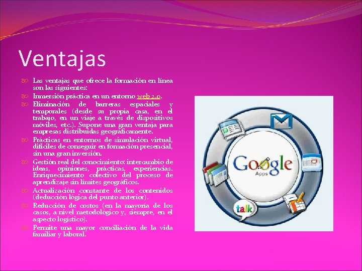 Ventajas Las ventajas que ofrece la formación en línea son las siguientes: Inmersión práctica