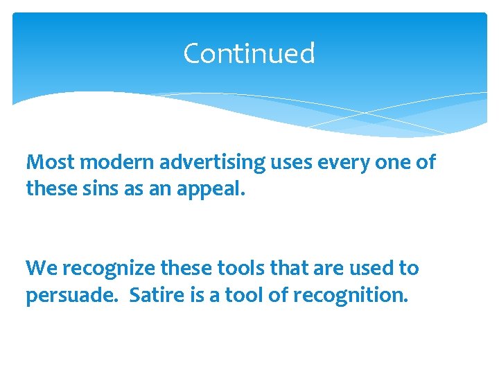 Continued Most modern advertising uses every one of these sins as an appeal. We