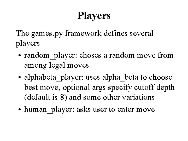 Players The games. py framework defines several players • random_player: choses a random move