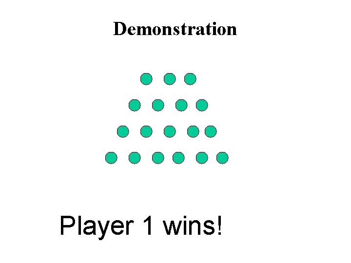 Demonstration Player 1 wins! 