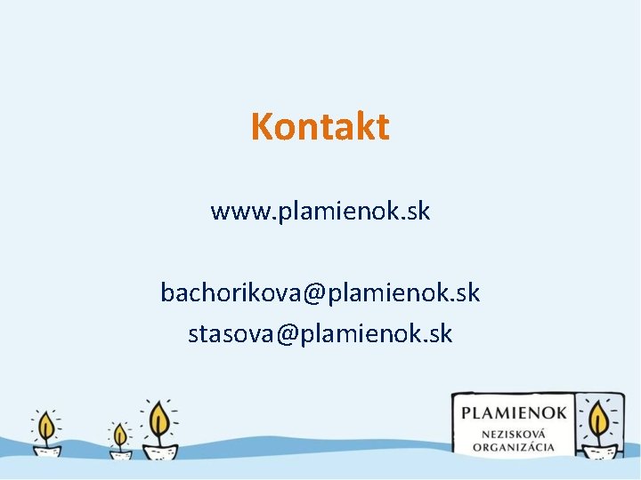 Kontakt www. plamienok. sk bachorikova@plamienok. sk stasova@plamienok. sk 