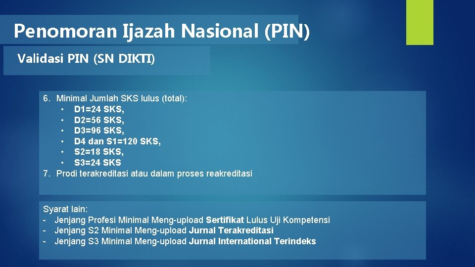 Penomoran Ijazah Nasional (PIN) Validasi PIN (SN DIKTI) 6. Minimal Jumlah SKS lulus (total):