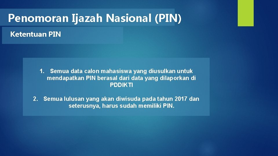 Penomoran Ijazah Nasional (PIN) Ketentuan PIN 1. Semua data calon mahasiswa yang diusulkan untuk