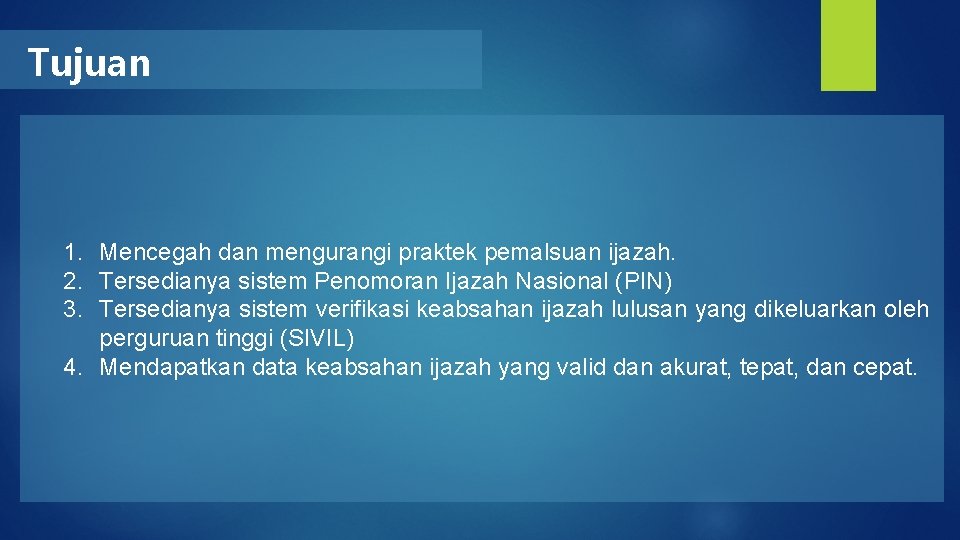 Tujuan 1. Mencegah dan mengurangi praktek pemalsuan ijazah. 2. Tersedianya sistem Penomoran Ijazah Nasional