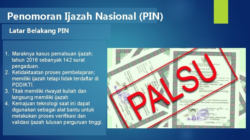 Penomoran Ijazah Nasional (PIN) Latar Belakang PIN 1. Maraknya kasus pemalsuan ijazah; tahun 2016