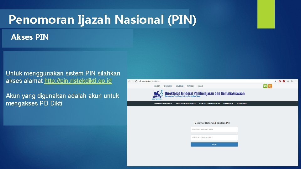 Penomoran Ijazah Nasional (PIN) Akses PIN Untuk menggunakan sistem PIN silahkan akses alamat http: