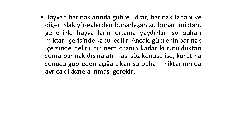  • Hayvan barınaklarında gübre, idrar, barınak tabanı ve diğer ıslak yüzeylerden buharlaşan su
